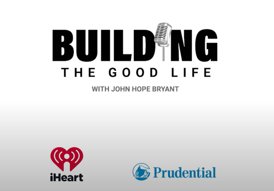 Introducing “Building the Good Life with John Hope Bryant” with Special Guest, Bishop TD Jakes￼