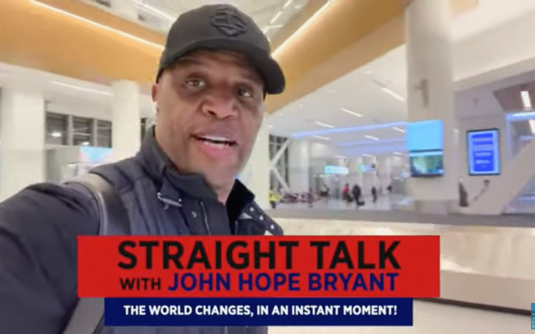 The World Changes in an INSTANT — So Be Prepared