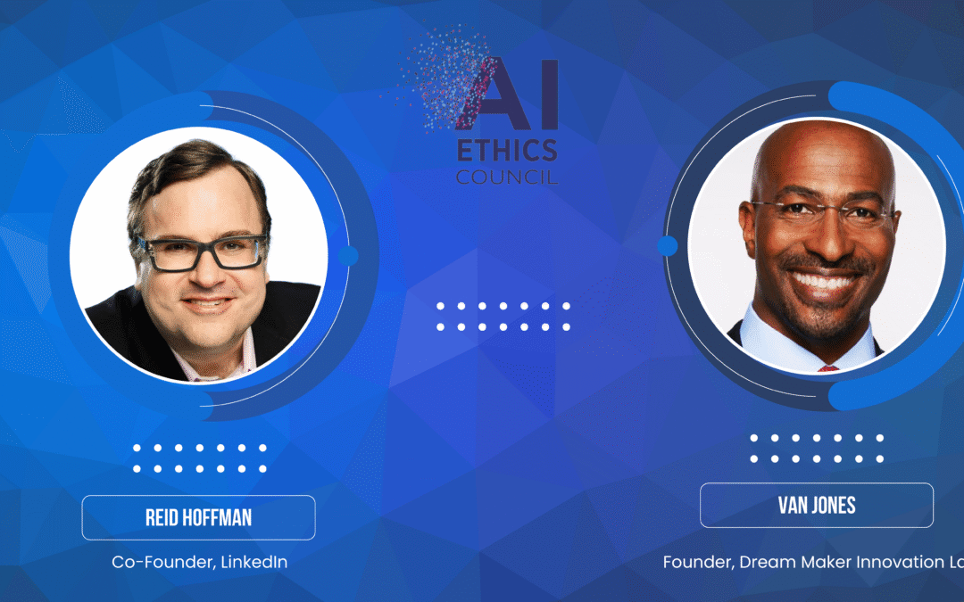 AI Ethics Council Welcomes LinkedIn Co-Founder Reid Hoffman and Commentator, Founder and Author Van Jones as Newest Members