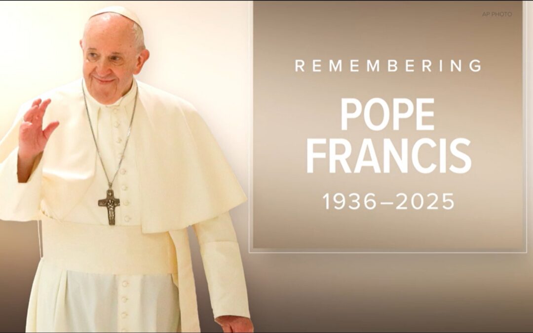 Remembering His Holiness Pope Francis