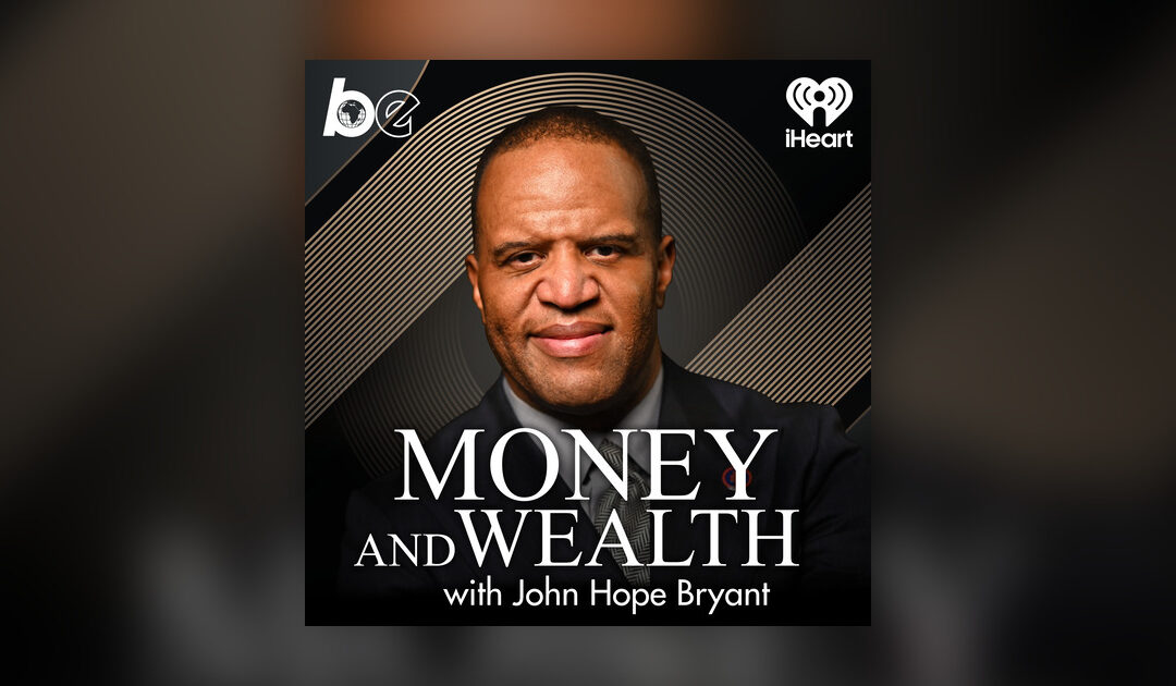 iHeart Media to feature Operation HOPE CEO John Hope Bryant’s Podcast to Empower Black Entrepreneurs Throughout National Black Business Month