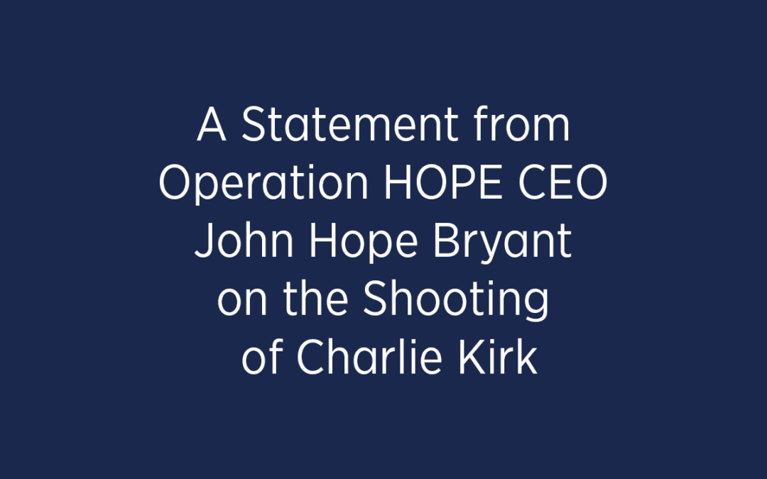 Statement from Operation HOPE CEO John Hope Bryant on the Fatal Shooting of Charlie Kirk