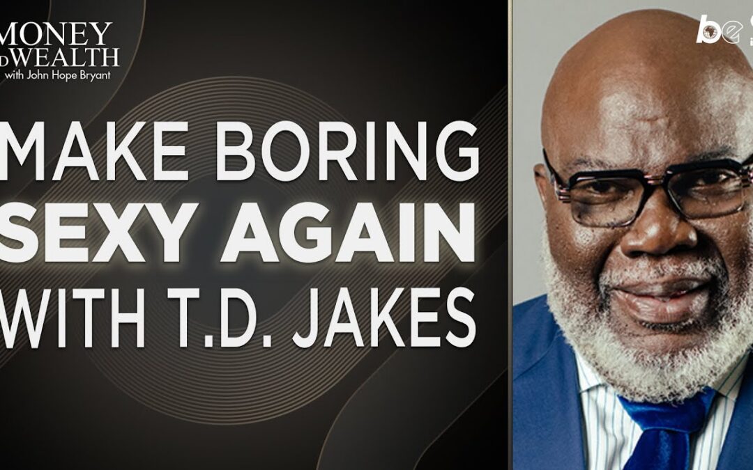 A Money & Wealth Ministry with Bishop T.D. Jakes