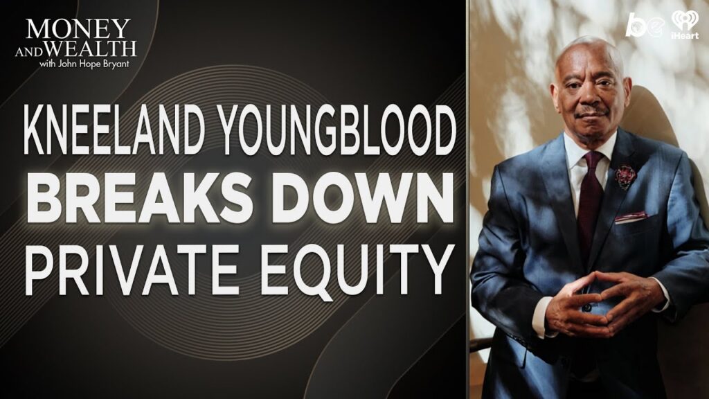 Going After What's Yours with Kneeland Youngblood — Money & Wealth with John Hope Bryant