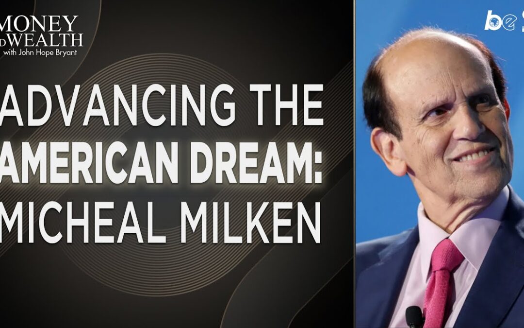 Money & Wealth: Reviving the American Dream with Michael Milken