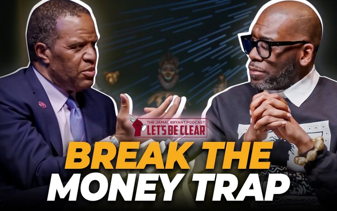 Let’s Be Clear with Dr. Jamal Bryant: Why Most People Stay Broke