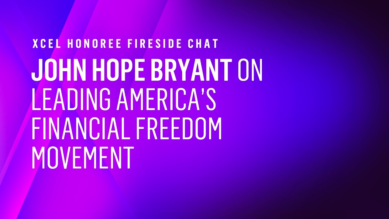 Black Enterprise XCEL Honoree Fireside Chat with John Hope Bryant